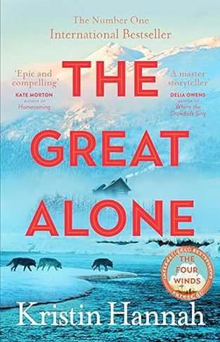 The Great Alone - A Story of Love, Heartbreak and Survival from the Worldwide Bestselling Author of the Four Winds